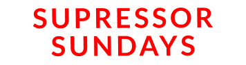 SUPRESSOR SUNDAYS